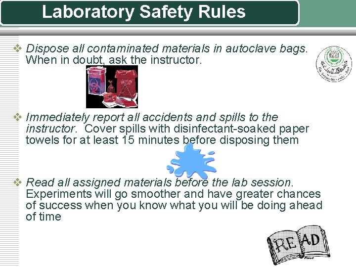 Laboratory Safety Rules v Dispose all contaminated materials in autoclave bags. When in doubt,