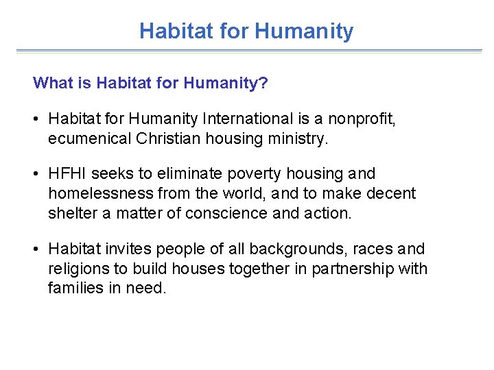 Habitat for Humanity What is Habitat for Humanity? • Habitat for Humanity International is