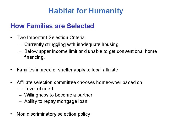 Habitat for Humanity How Families are Selected • Two Important Selection Criteria – Currently