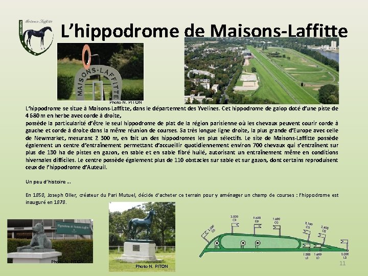 L’hippodrome de Maisons-Laffitte Photo N. PITON L‘hippodrome se situe à Maisons-Laffitte, dans le département