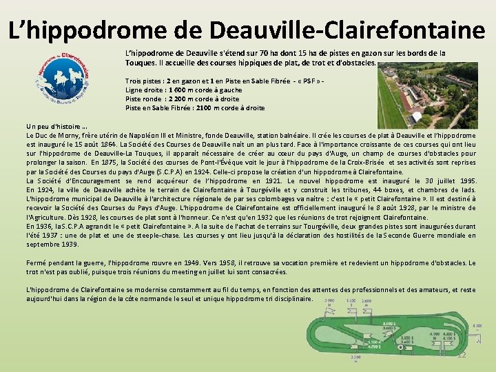 L’hippodrome de Deauville-Clairefontaine L’hippodrome de Deauville s'étend sur 70 ha dont 15 ha de