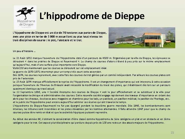 L’hippodrome de Dieppe L‘hippodrome de Dieppe est un site de 70 hectares aux portes