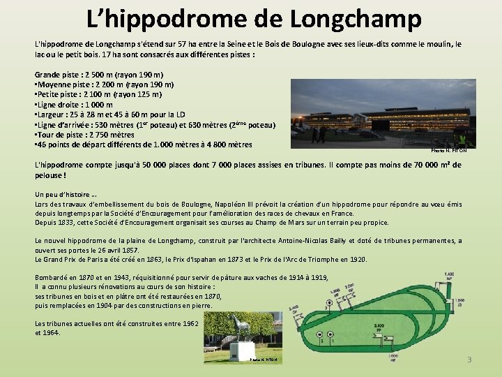L’hippodrome de Longchamp L'hippodrome de Longchamp s'étend sur 57 ha entre la Seine et
