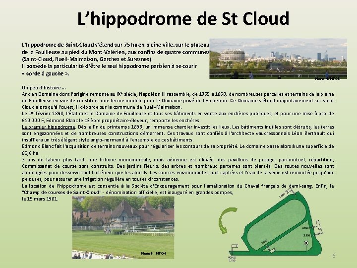 L’hippodrome de St Cloud L’hippodrome de Saint-Cloud s’étend sur 75 ha en pleine ville,