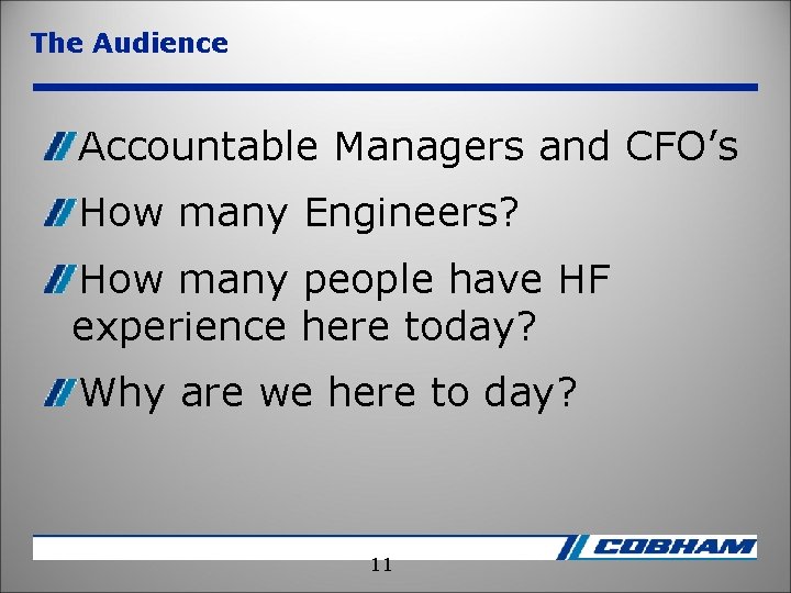 The Audience Accountable Managers and CFO’s How many Engineers? How many people have HF