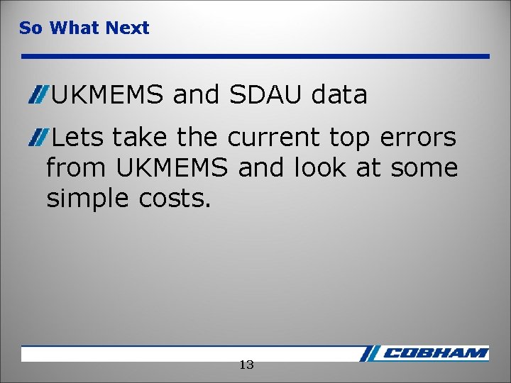 So What Next UKMEMS and SDAU data Lets take the current top errors from