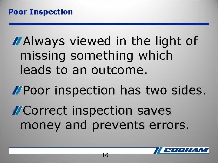 Poor Inspection Always viewed in the light of missing something which leads to an