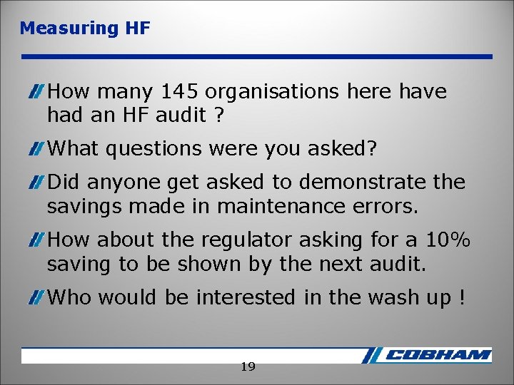 Measuring HF How many 145 organisations here have had an HF audit ? What