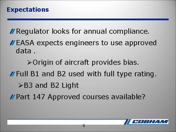 Expectations Regulator looks for annual compliance. EASA expects engineers to use approved data. ØOrigin