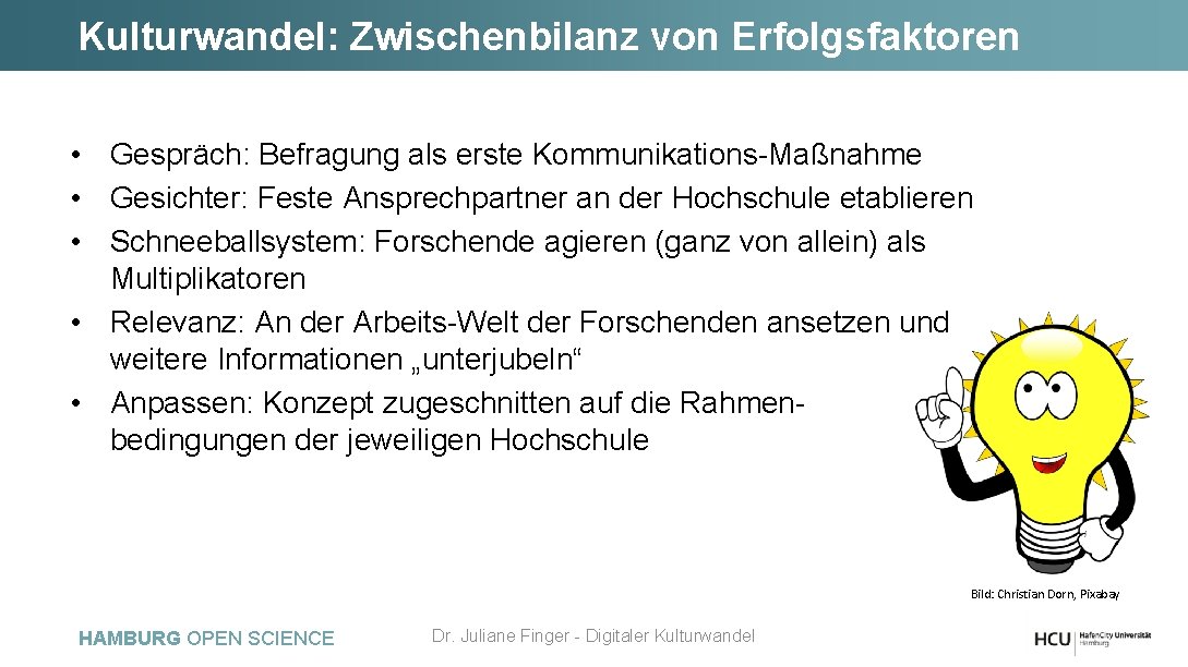 Kulturwandel: Zwischenbilanz von Erfolgsfaktoren • Gespräch: Befragung als erste Kommunikations-Maßnahme • Gesichter: Feste Ansprechpartner