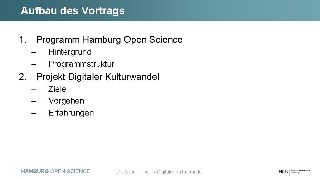 Aufbau des Vortrags 1. Programm Hamburg Open Science – – Hintergrund Programmstruktur 2. Projekt