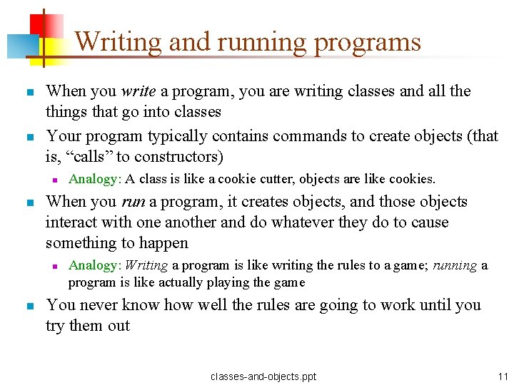 Writing and running programs n n When you write a program, you are writing