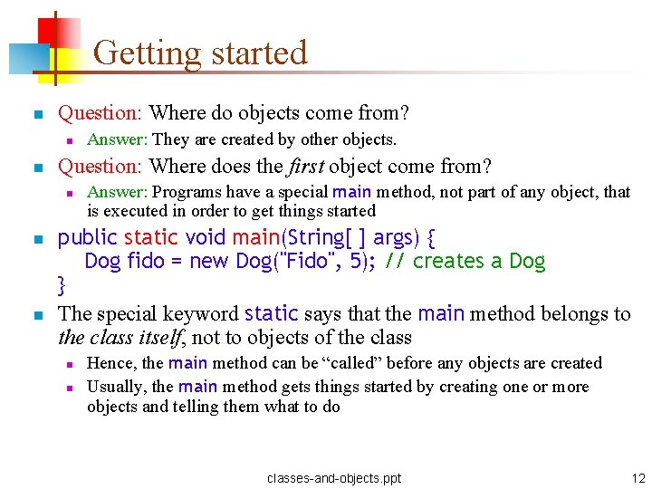 Getting started n Question: Where do objects come from? n n Question: Where does