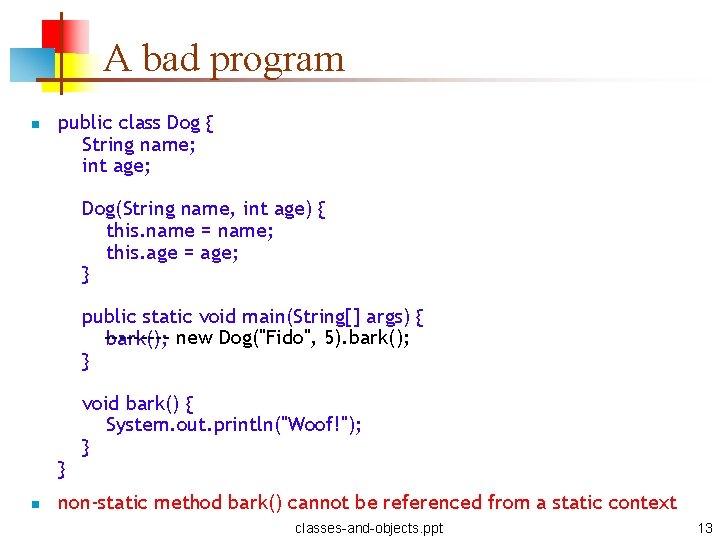 A bad program n public class Dog { String name; int age; Dog(String name,