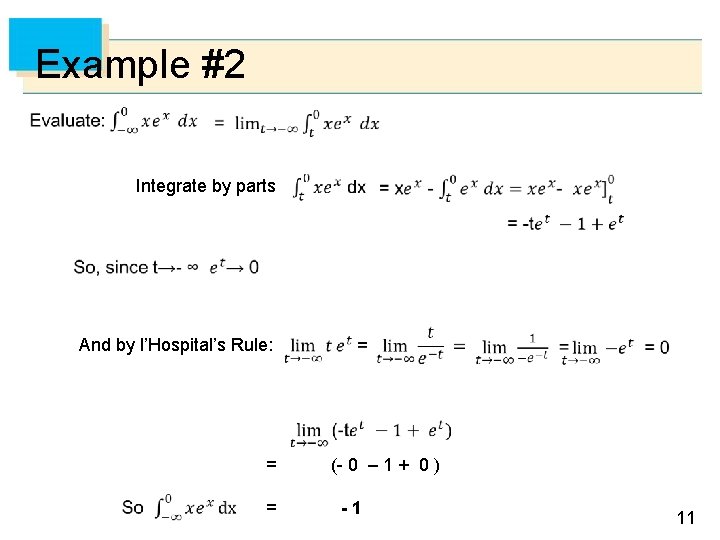 Example #2 Integrate by parts And by l’Hospital’s Rule: = = (- 0 –
