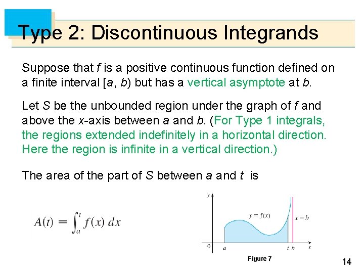 Type 2: Discontinuous Integrands Suppose that f is a positive continuous function defined on
