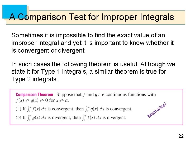 A Comparison Test for Improper Integrals Sometimes it is impossible to find the exact