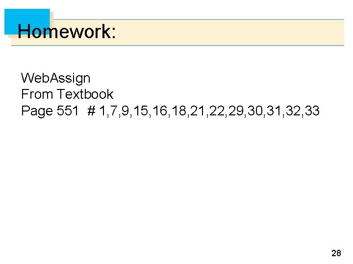 Homework: Web. Assign From Textbook Page 551 # 1, 7, 9, 15, 16, 18,