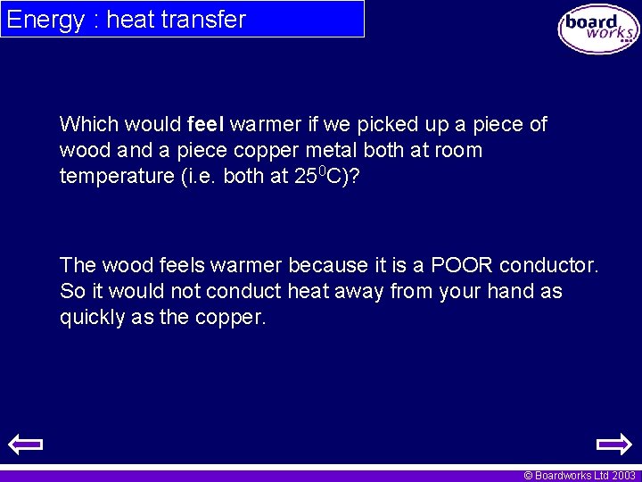 Energy : heat transfer Which would feel warmer if we picked up a piece