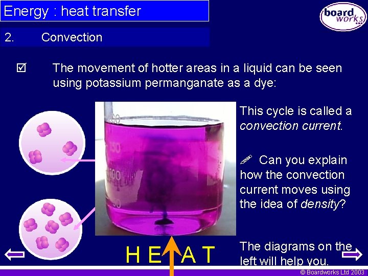 Energy : heat transfer 2. Convection The movement of hotter areas in a liquid