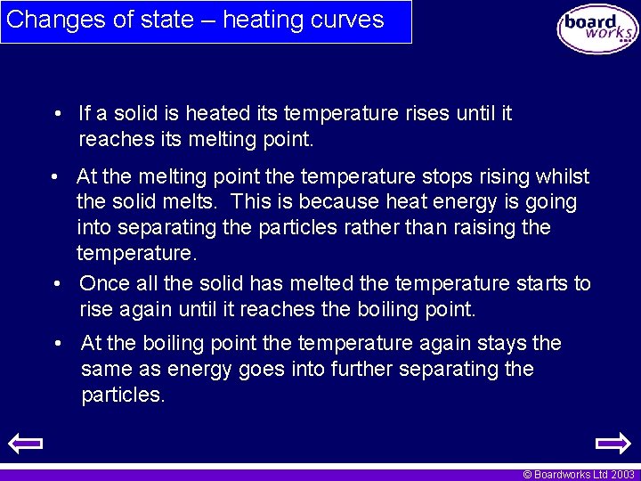 Changes of state – heating curves • If a solid is heated its temperature