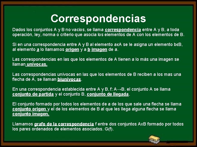 Correspondencias Dados los conjuntos A y B no vacios, se llama correspondencia entre A