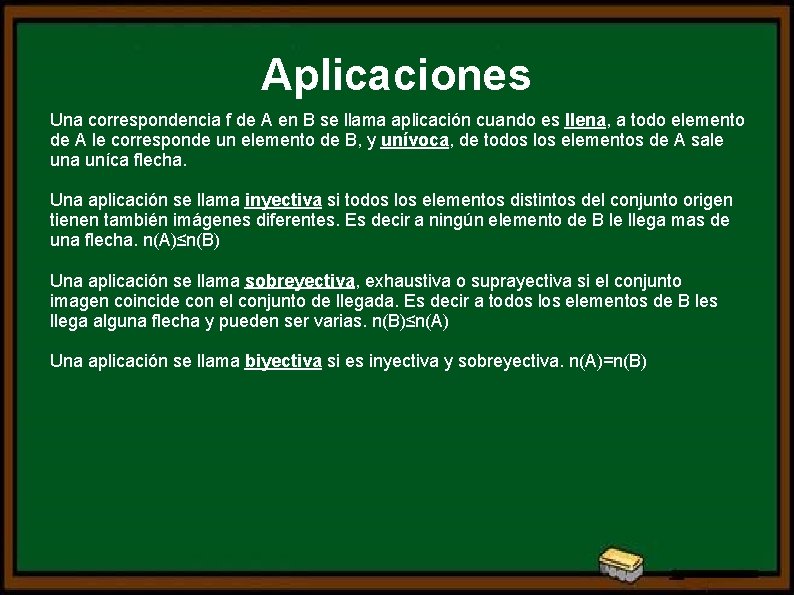 Aplicaciones Una correspondencia f de A en B se llama aplicación cuando es llena,