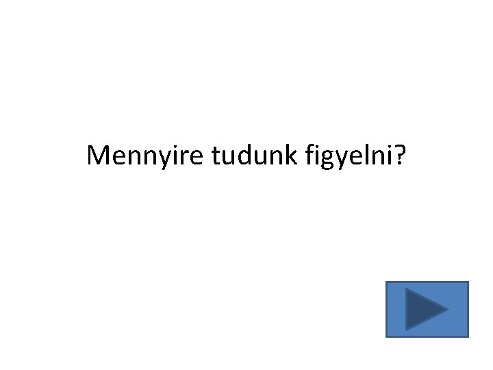 Mennyire tudunk figyelni? 