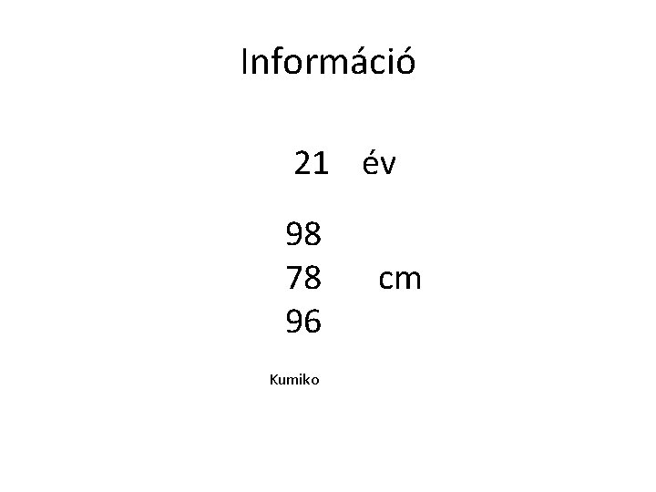 Információ 21 év 98 78 96 Kumiko cm 