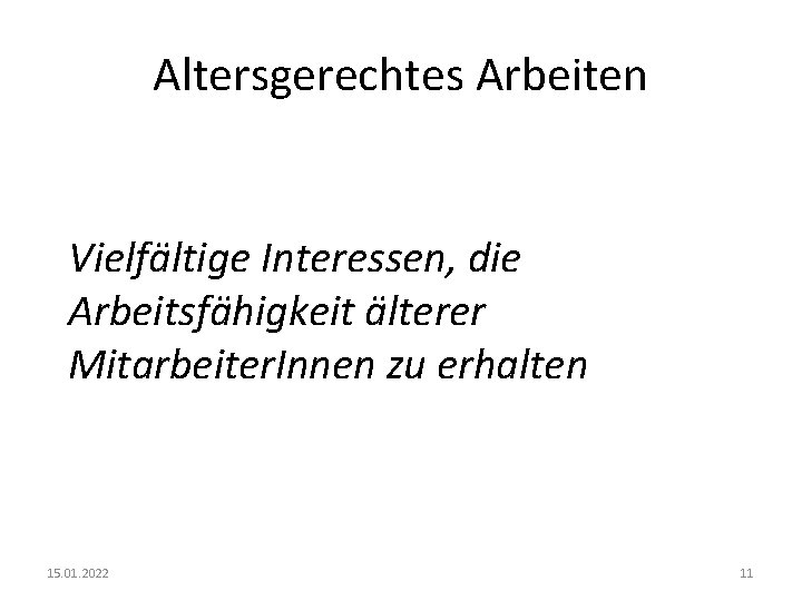 Altersgerechtes Arbeiten Vielfältige Interessen, die Arbeitsfähigkeit älterer Mitarbeiter. Innen zu erhalten 15. 01. 2022