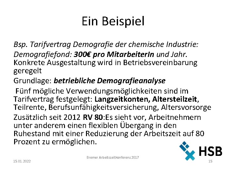 Ein Beispiel Bsp. Tarifvertrag Demografie der chemische Industrie: Demografiefond: 300€ pro Mitarbeiter. In und
