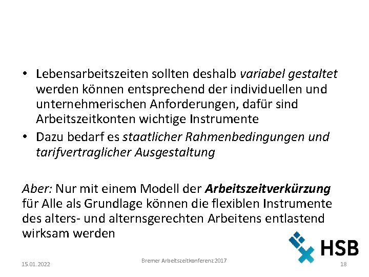  • Lebensarbeitszeiten sollten deshalb variabel gestaltet werden können entsprechend der individuellen und unternehmerischen