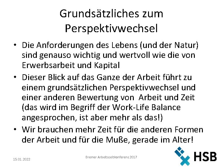 Grundsätzliches zum Perspektivwechsel • Die Anforderungen des Lebens (und der Natur) sind genauso wichtig