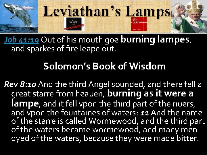 Leviathan’s Lamps Job 41: 19 Out of his mouth goe burning lampes, and sparkes