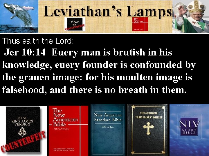 Leviathan’s Lamps Thus saith the Lord: Jer 10: 14 Euery man is brutish in