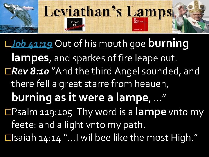 Leviathan’s Lamps �Job 41: 19 Out of his mouth goe burning lampes, and sparkes
