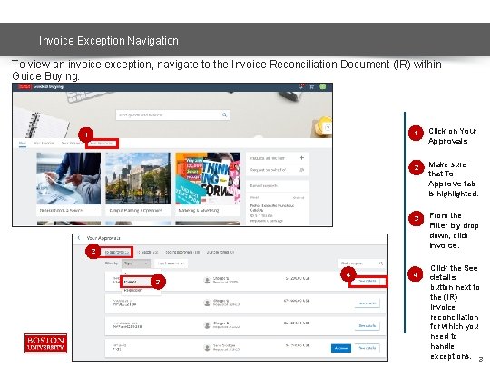 Invoice Exception Navigation To view an invoice exception, navigate to the Invoice Reconciliation Document