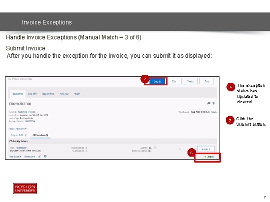 Invoice Exceptions Handle Invoice Exceptions (Manual Match – 3 of 6) Submit Invoice After