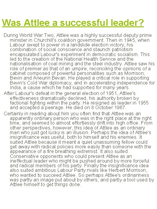 Was Attlee a successful leader? During World War Two, Attlee was a highly successful