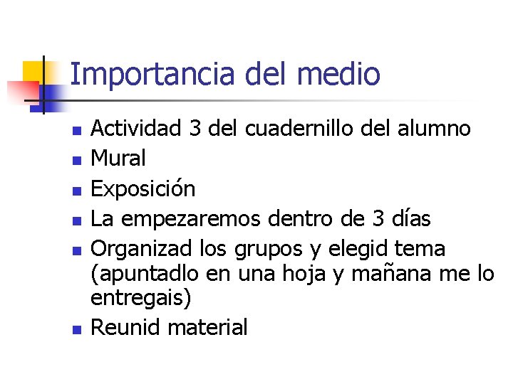 Importancia del medio n n n Actividad 3 del cuadernillo del alumno Mural Exposición