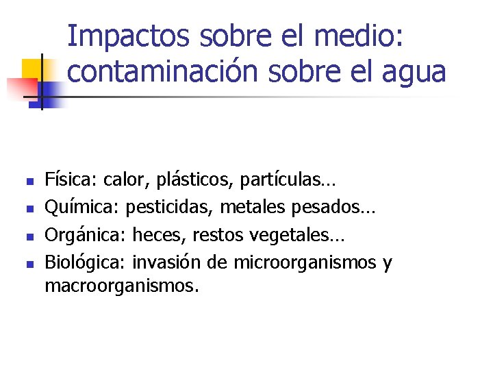 Impactos sobre el medio: contaminación sobre el agua n n Física: calor, plásticos, partículas…