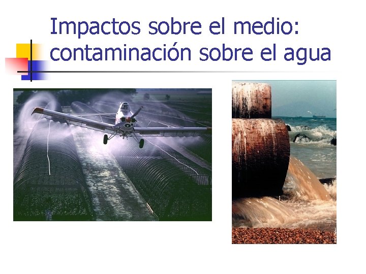 Impactos sobre el medio: contaminación sobre el agua 
