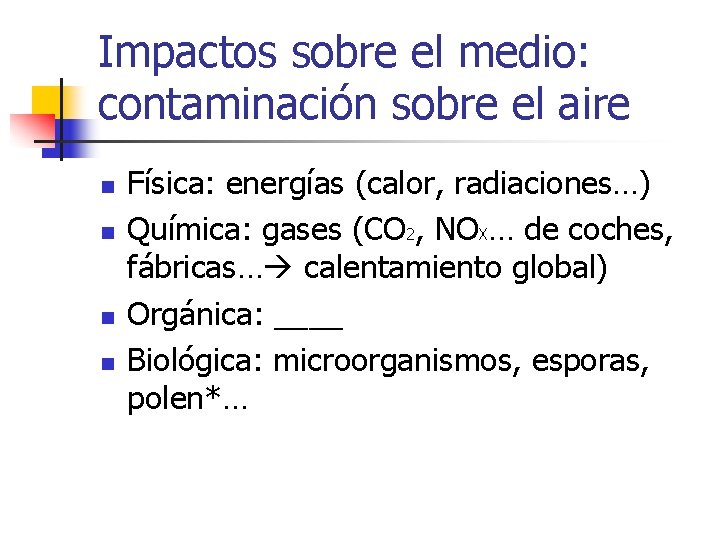Impactos sobre el medio: contaminación sobre el aire n n Física: energías (calor, radiaciones…)