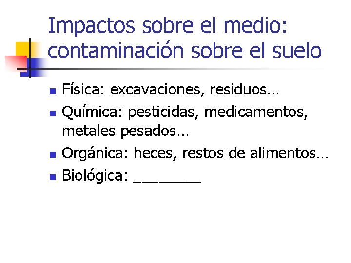 Impactos sobre el medio: contaminación sobre el suelo n n Física: excavaciones, residuos… Química: