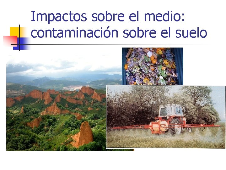 Impactos sobre el medio: contaminación sobre el suelo 
