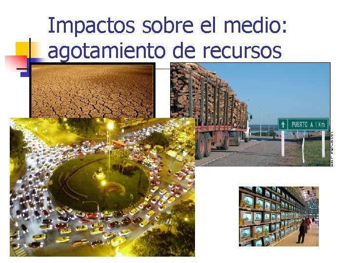 Impactos sobre el medio: agotamiento de recursos 