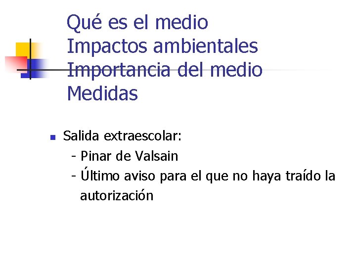 Qué es el medio Impactos ambientales Importancia del medio Medidas n Salida extraescolar: -