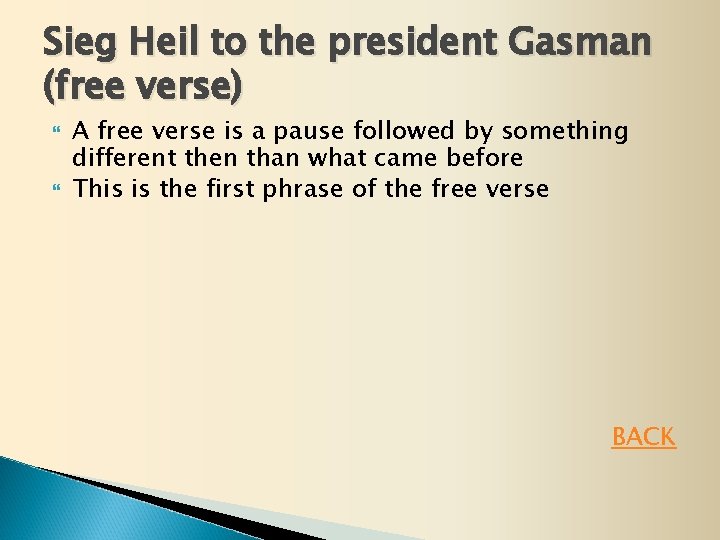 Sieg Heil to the president Gasman (free verse) A free verse is a pause