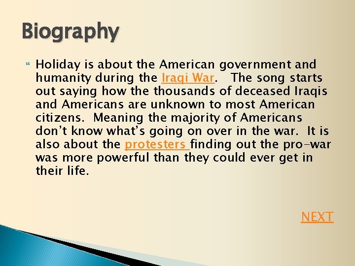 Biography Holiday is about the American government and humanity during the Iraqi War. The