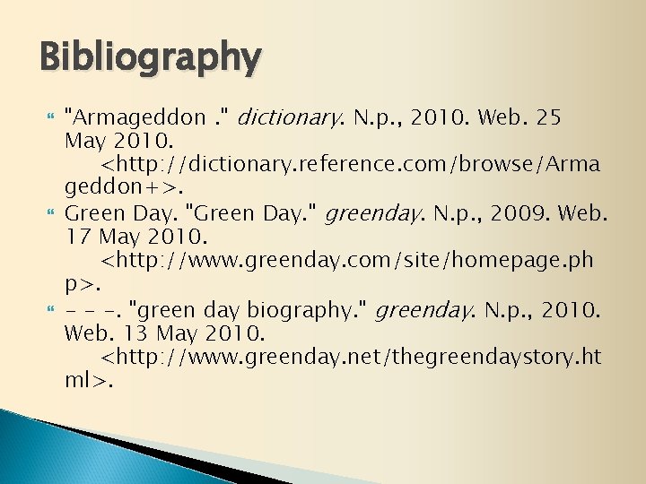 Bibliography "Armageddon. " dictionary. N. p. , 2010. Web. 25 May 2010. <http: //dictionary.